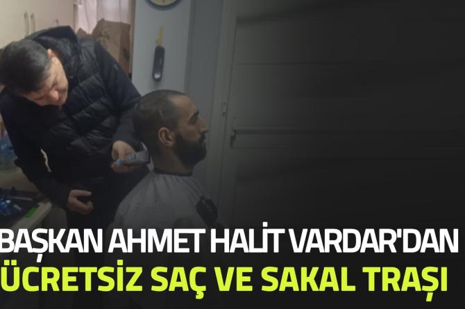 Başkan Ahmet Halit Vardar’dan Ücretsiz Saç ve Sakal Traşı