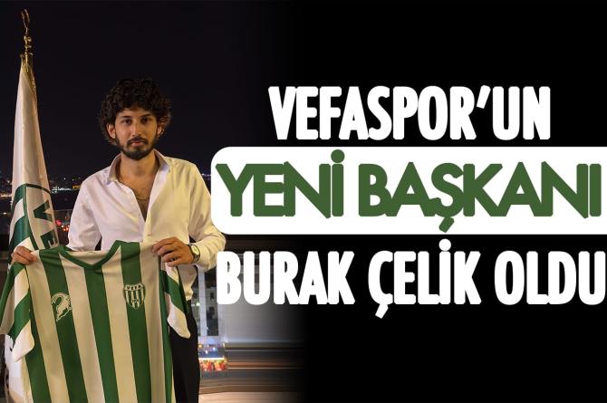 Vefaspor’un yeni başkanı Burak Çelik oldu